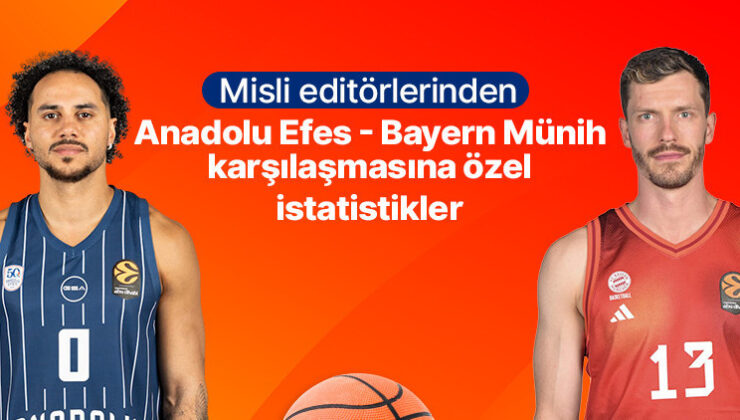 Misli editörlerinden Anadolu Efes – Bayern Münih karşılaşmasına özel istatistikler