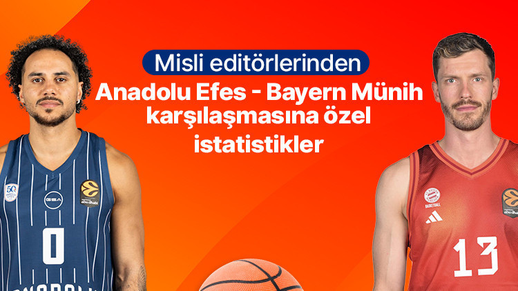 Misli editörlerinden Anadolu Efes – Bayern Münih karşılaşmasına özel istatistikler