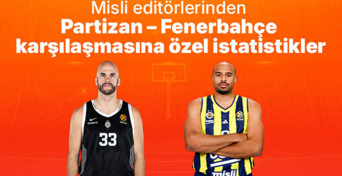 Misli editörlerinden Partizan – Fenerbahçe karşılaşmasına özel istatistikler