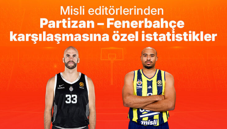 Misli editörlerinden Partizan – Fenerbahçe karşılaşmasına özel istatistikler