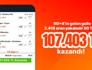 90+4’te gelen golle 2.418 oran yakaladı! 50 TL’ye 107.403 TL kazandı…