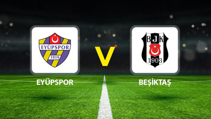 Eyüpspor Beşiktaş maçı ne zaman, saat kaçta, hangi kanalda? Muhtemel 11’ler