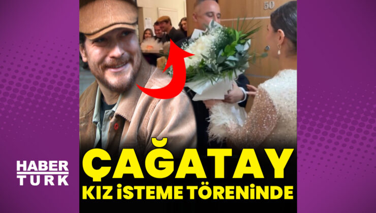 Çağatay Ulusoy, kız isteme töreninde