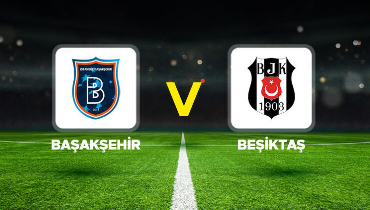 Canlı anlatım: Başakşehir – Beşiktaş (Süper Lig)
