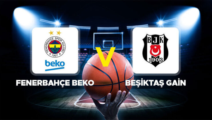 Canlı anlatım: Fenerbahçe Beko – Beşiktaş Gain (40. Türkiye Kupası)