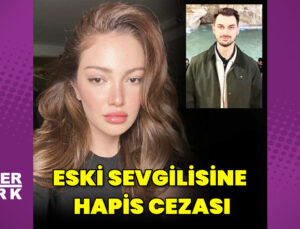 Danla Bilic’in eski sevgilisinin cezası belli oldu