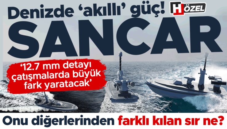 Denizde ‘akıllı’ güç: SANCAR SİDA! Onu diğerlerinden farklı kılan sır ne? ‘12.7 mm detayı yakın çatışmalarda büyük fark yaratacak’