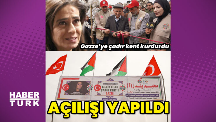 Gazze Şeridi’nde kurulan “Yıldız Tilbe Çadır Kenti”nin açılışı yapıldı