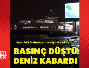 İzmir’de deniz seviyesi 85 santimetre yükseldi