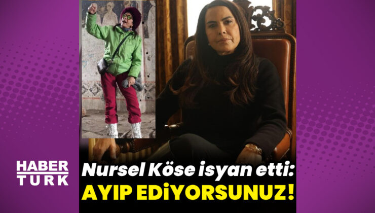 Nursel Köse’den tepki: Ayıp ediyorsunuz!