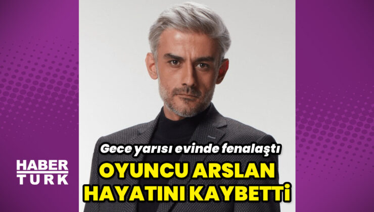 Oyuncu Kanbolat Görkem Arslan hayatını kaybetti