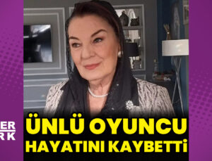 Oyuncu Nevin Efe hayatını kaybetti