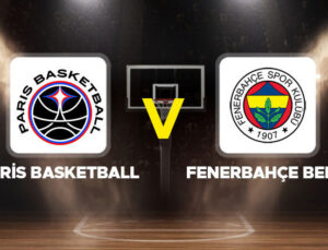 Paris Basketball – Fenerbahçe Beko maçı ne zaman, hangi kanalda, saat kaçta? THY EuroLeague 27. hafta!