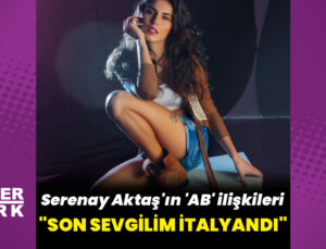 Serenay Aktaş’ın ‘AB’ ilişkileri