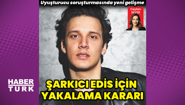 Uyuşturucu soruşturmasında şarkıcı Edis hakkında yakalama kararı