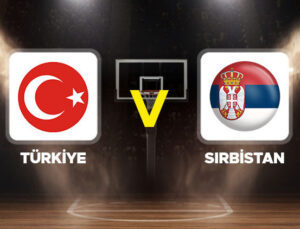 Türkiye – Sırbistan basketbol maçı ne zaman, hangi kanalda, saat kaçta? A Milli Erkek Basketbol Takımı 4’te 4 için parkeye çıkıyor!